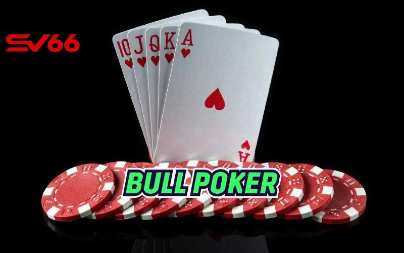 Poker Bull – Game bài đỉnh cao dành cho người mới